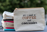 All I Need is Coffee Zipper Pouch