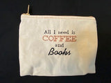 All I Need is Coffee Zipper Pouch